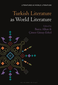 Title: Turkish Literature as World Literature, Author: Burcu Alkan