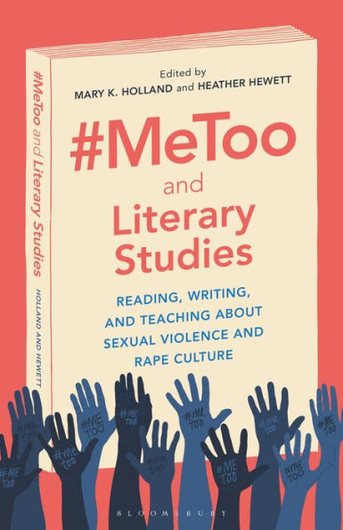 #MeToo and Literary Studies: Reading, Writing, and Teaching about Sexual Violence and Rape Culture