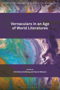 Title: Vernaculars in an Age of World Literatures, Author: Christina Kullberg