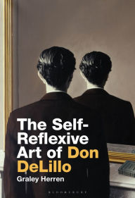 Title: The Self-Reflexive Art of Don DeLillo, Author: Graley Herren