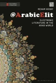 Title: @arabicelit: Electronic Literature in the Arab World, Author: Reham Hosny