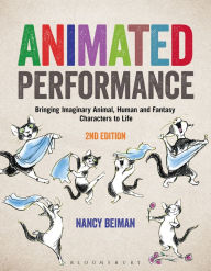 Title: Animated Performance: Bringing Imaginary Animal, Human and Fantasy Characters to Life, Author: Nancy Beiman