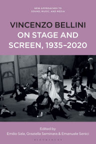 Title: Vincenzo Bellini on Stage and Screen, 1935-2020, Author: Emilio Sala