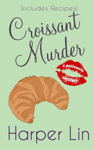 Croissant Murder (A Patisserie Mystery with Recipes, #5)
