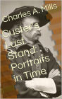Custer's Last Stand: Portraits in Time