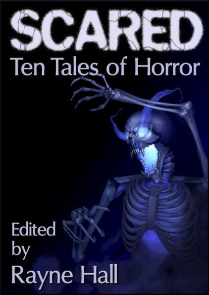 Scared: Ten Tales of Horror (Ten Tales Fantasy & Horror Stories)