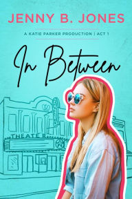 In Between (A Katie Parker Production, #1)