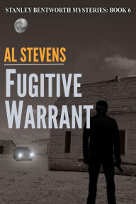Title: Fugitive Warrant (Stanley Bentworth mysteries, #6), Author: Al Stevens