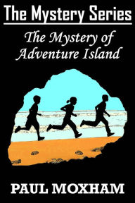 Title: The Mystery of Adventure Island (The Mystery Series, #2), Author: Paul Moxham