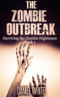 The Zombie Outbreak (Surviving the Zombie Nightmare, #1)