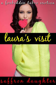 Laura's Taboo Visit (A Forbidden Taboo Erotica)