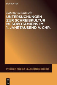 Title: Untersuchungen zur Schreibkultur Mesopotamiens im 1. Jahrtausend v. Chr., Author: Babette Schnitzlein