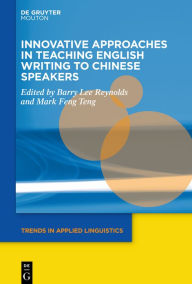 Title: Innovative Approaches in Teaching English Writing to Chinese Speakers, Author: Barry Lee Reynolds