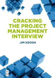 Epub books to download free Cracking the Project Management Interview PDB FB2 by Jim Keogh 9781501515149 (English literature)