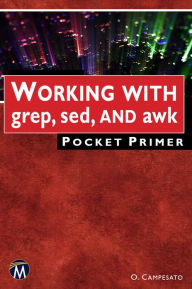Title: Working with grep, sed, and awk Pocket Primer, Author: OSWALD CAMPESATO