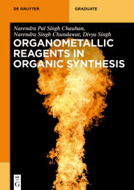 Title: Organometallic Reagents in Organic Synthesis / Edition 1, Author: Narendra Pal Singh Chauhan