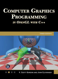Title: Computer Graphics Programming in OpenGL With C++, Author: V. Scott Gordon PhD