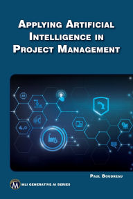Title: Applying Artificial Intelligence in Project Management, Author: Paul Boudreau