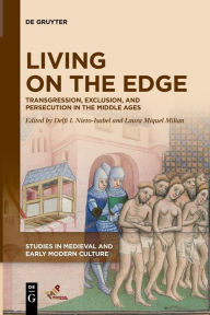 Title: Living on the Edge: Transgression, Exclusion, and Persecution in the Middle Ages, Author: Delfi I. Nieto-Isabel