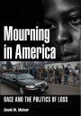 Mourning in America: Race and the Politics of Loss