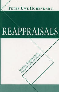 Title: Reappraisals: Shifting Alignments in Postwar Critical Theory, Author: Peter Uwe Hohendahl