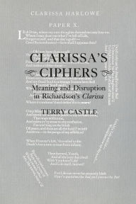 Title: Clarissa's Ciphers: Meaning and Disruption in Richardson's Clarissa, Author: Terry Castle