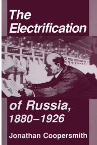 Title: The Electrification of Russia, 1880-1926, Author: Jonathan Coopersmith
