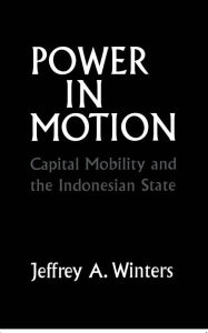 Title: Power in Motion: Capital Mobility and the Indonesian State, Author: Jeffrey A. Winters