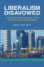 Liberalism Disavowed: Communitarianism and State Capitalism in Singapore