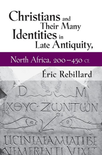 Christians and Their Many Identities in Late Antiquity, North Africa