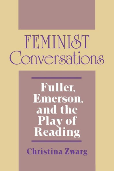 Feminist Conversations: Fuller, Emerson, and the Play of Reading