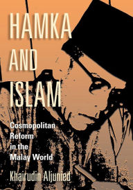 Title: Hamka and Islam: Cosmopolitan Reform in the Malay World, Author: Khairudin Aljunied
