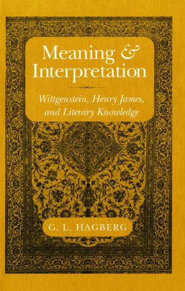 Meaning and Interpretation: Wittgenstein, Henry James, and Literary Knowledge