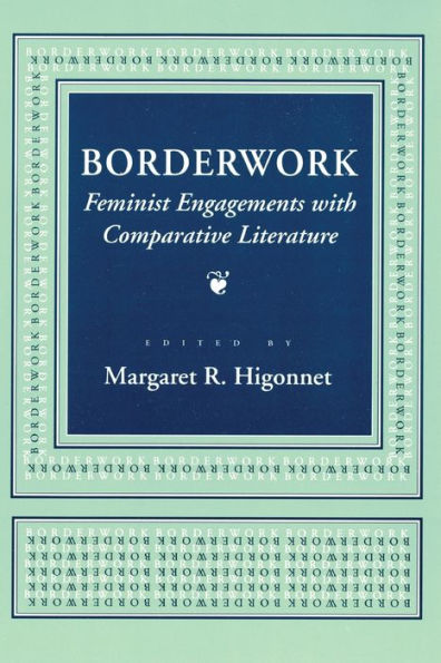 Borderwork: Feminist Engagements with Comparative Literature