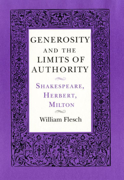 Generosity and the Limits of Authority: Shakespeare, Herbert, Milton