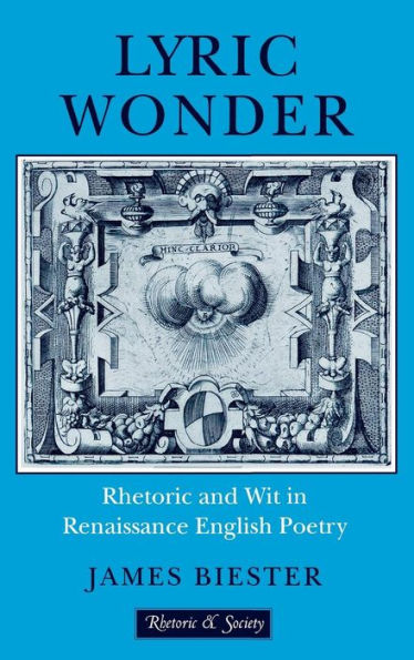 Lyric Wonder: Rhetoric and Wit in Renaissance English Poetry