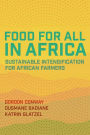 Food for All in Africa: Sustainable Intensification for African Farmers