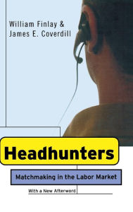 Title: Headhunters: Matchmaking in the Labor Market, Author: William Finlay