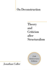 Title: On Deconstruction: Theory and Criticism after Structuralism, Author: Jonathan Culler
