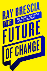 Title: The Future of Change: How Technology Shapes Social Revolutions, Author: Ray Brescia
