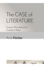 The Case of Literature: Forensic Narratives from Goethe to Kafka