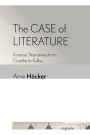 The Case of Literature: Forensic Narratives from Goethe to Kafka