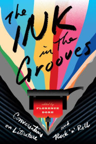 Title: The Ink in the Grooves: Conversations on Literature and Rock 'n' Roll, Author: Florence Dore