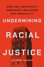 Undermining Racial Justice: How One University Embraced Inclusion and Inequality