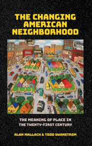 Title: The Changing American Neighborhood: The Meaning of Place in the Twenty-First Century, Author: Alan Mallach