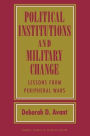 Political Institutions and Military Change: Lessons from Peripheral Wars