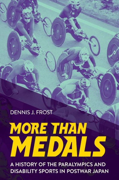 More Than Medals: A History of the Paralympics and Disability Sports in Postwar Japan