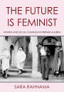 The Future Is Feminist: Women and Social Change in Interwar Algeria