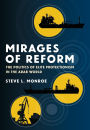 Mirages of Reform: The Politics of Elite Protectionism in the Arab World