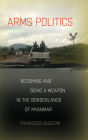 Arms Politics: Becoming and Being a Weapon in the Borderlands of Myanmar
